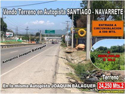 VENDO 24,250 mts.2  en La Autopista Santiago–Navarrete, PROX. A LA CIRCUNVALACION